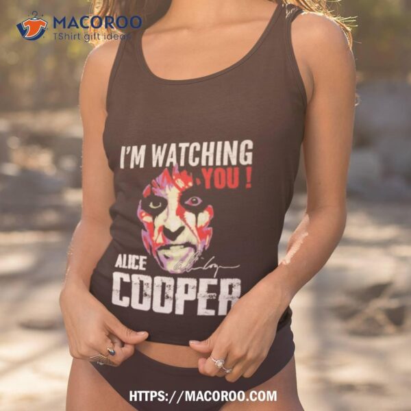 I’m Watching You Alice Cooper Signature Shirt