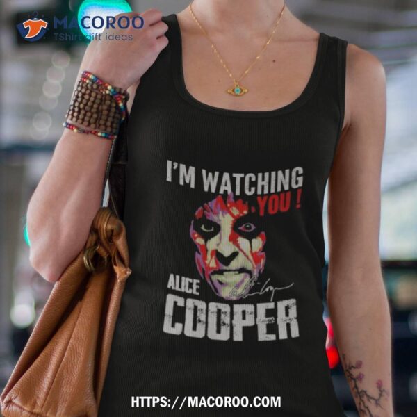 I’m Watching You Alice Cooper Signature Shirt