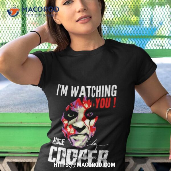 I’m Watching You Alice Cooper Signature Shirt