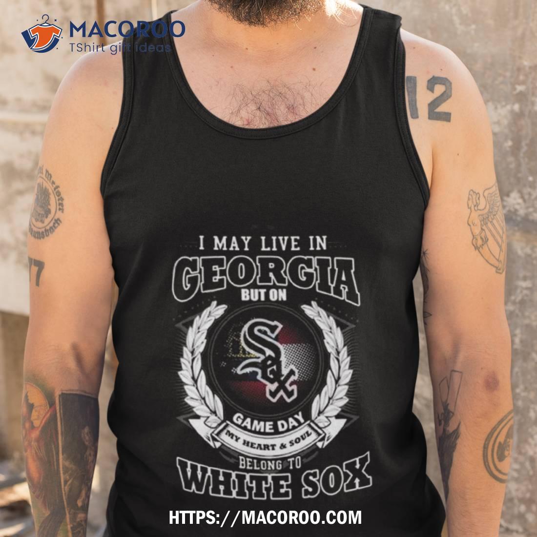 I May Live In Georgia Be Long To Chicago White Sox Shirt Tank Top