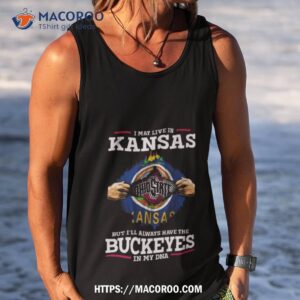 i may live in kansas but i ll always have the ohio state buckeyes in my dna 2023 shirt tank top