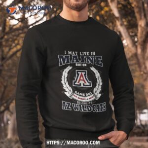 i may live in maine but on game day my heart amp soul belong to arizona wildcats shirt sweatshirt