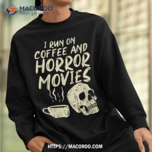 i run coffee horror movies skull skeleton fun halloween shirt skeleton masks sweatshirt