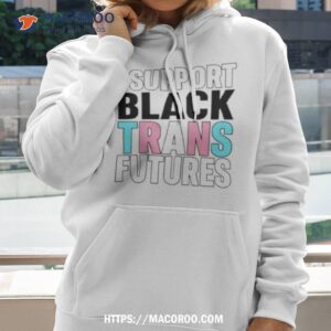 i support black trans futures shirt hoodie