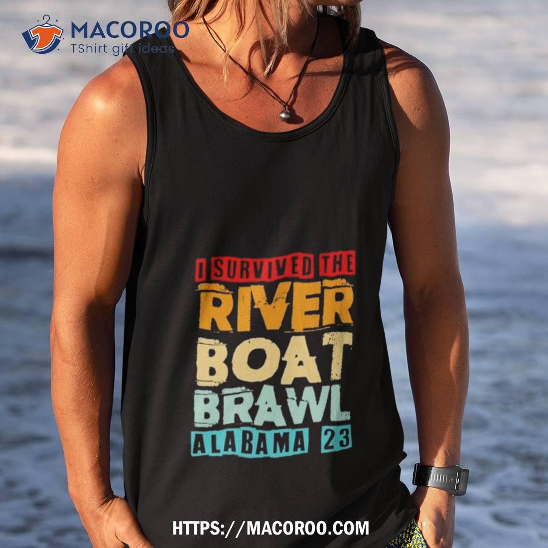 I Survived The Riverboat Brawl Alabama 2023 Shirt I Survived The Riverboat Brawl Alabama 2023 Shirt