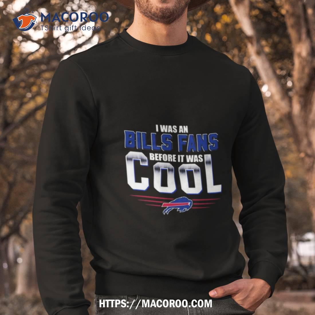 I Was A Buffalo Fan Before It Was Cool Buffalo Bills Unisex T