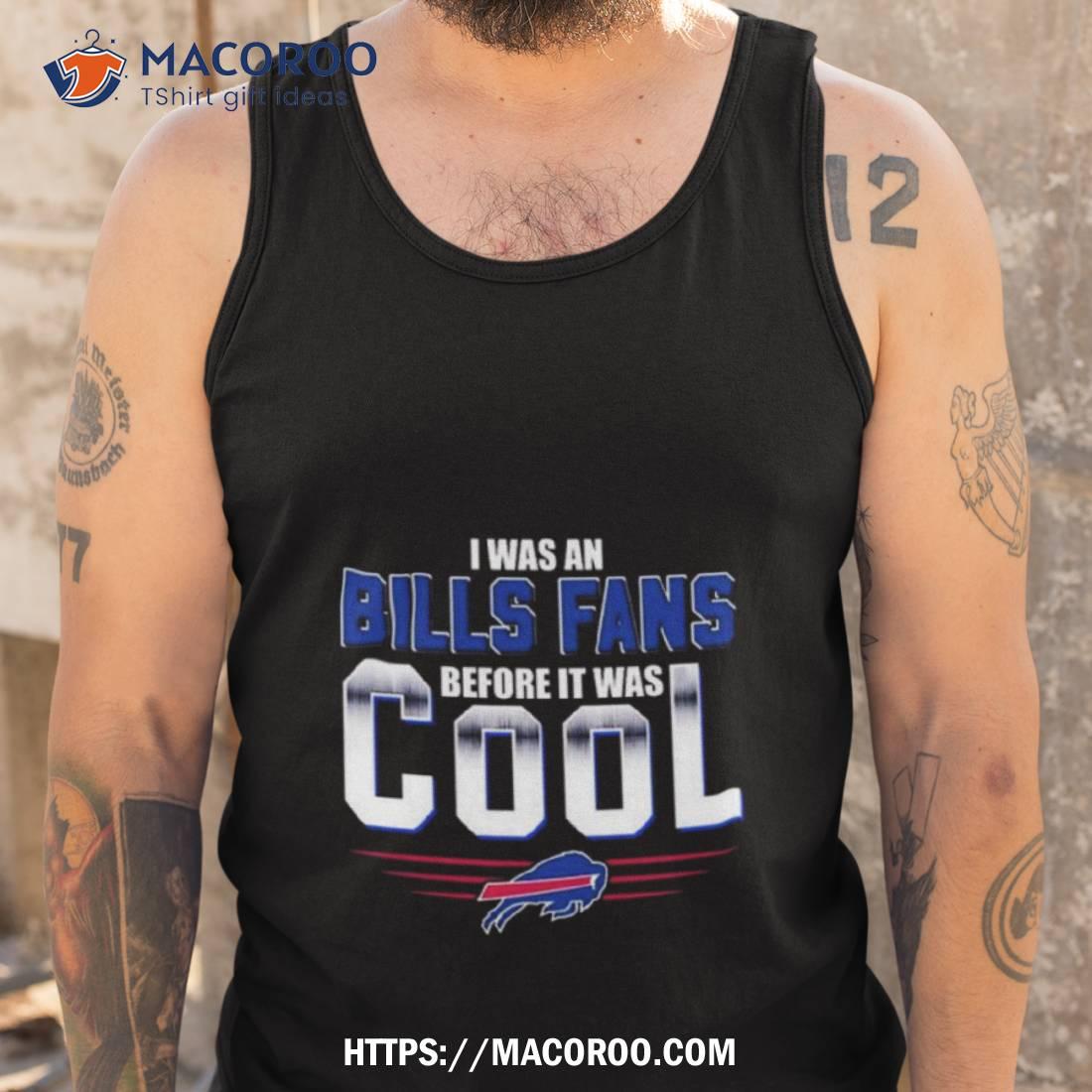 Official I Was A Buffalo Bills Fan Before It Was Cool Shirt