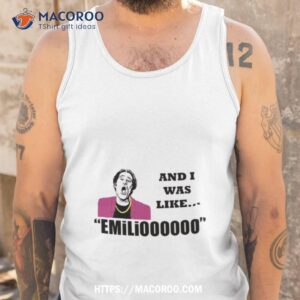 I Was Like Emilio Movie A Night At The Roxbury Shirt 3 i was like emilio movie a night at the roxbury shirt tank top