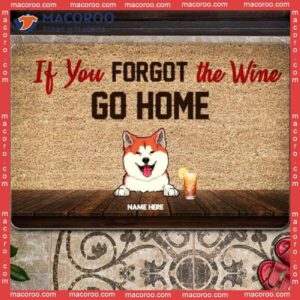 If You Forgot The Wine Go Home Custom Doormat, Gifts For Dog Lovers, Front Door Mat