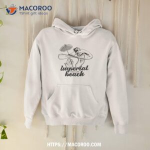 imperial beach shirt hoodie