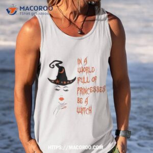 in a world full of princesses be witch halloween shirt tank top