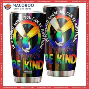 In A World Where You Can Be Anything Kind Lgbt Pride Stainless Steel Tumbler