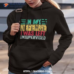 in my defense i was left unsupervised vintage shirt hoodie 3