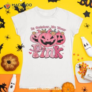 in october we wear pink breast cancer pumpkin halloween shirt tshirt 1