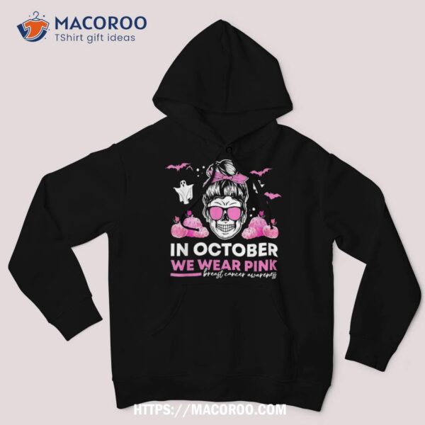 In October We Wear Pink Breast Cancer Wo Halloween Skull Shirt, Spooky Scary Skeletons