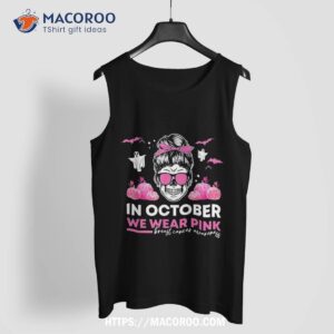 in october we wear pink breast cancer wo halloween skull shirt spooky scary skeletons tank top