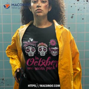 in october we wear pink ribbon sugar skull cancer awareness shirt spooky scary skeletons tshirt 2