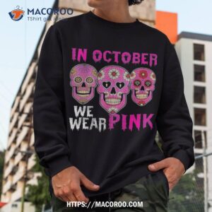 in october we wear pink sugar skull halloween breast cancer shirt halloween skull sweatshirt