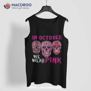 in october we wear pink sugar skull halloween breast cancer shirt halloween skull tank top