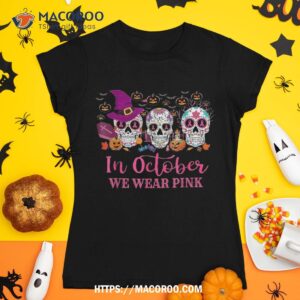 In October We Wear Pink Sugar Skull Shirt Breast Cance, Skull Pumpkin
