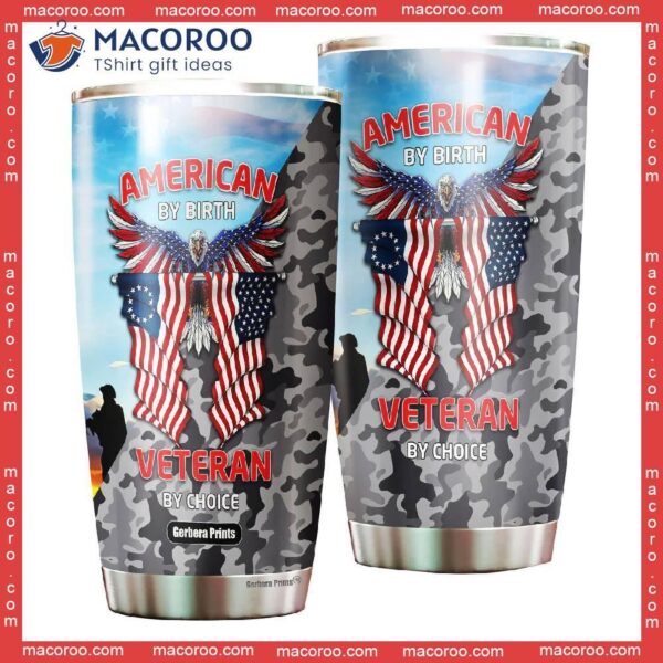 Independence Day 4th Of July American By Birth Veteran Choice Stainless Steel Tumbler