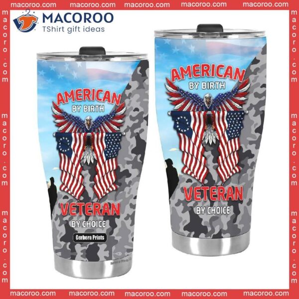 Independence Day 4th Of July American By Birth Veteran Choice Stainless Steel Tumbler