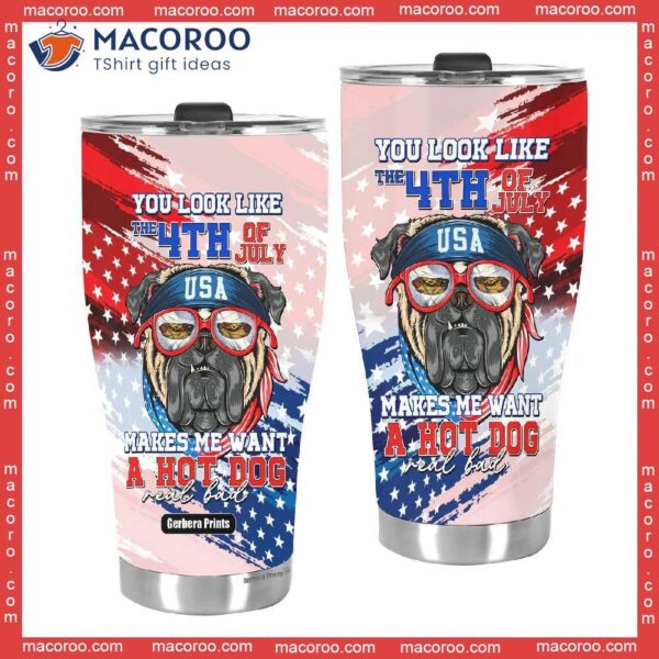 Independence Day Pug You Look Like The 4th Of July Makes Me Want A Hot Dog Stainless Steel Tumbler