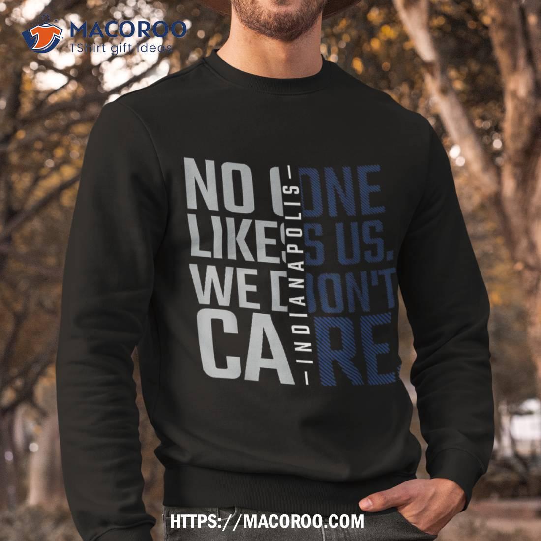 Indianapolis No One Likes Us We Don't Care Fan Shirt, Best Dad Ever Gifts