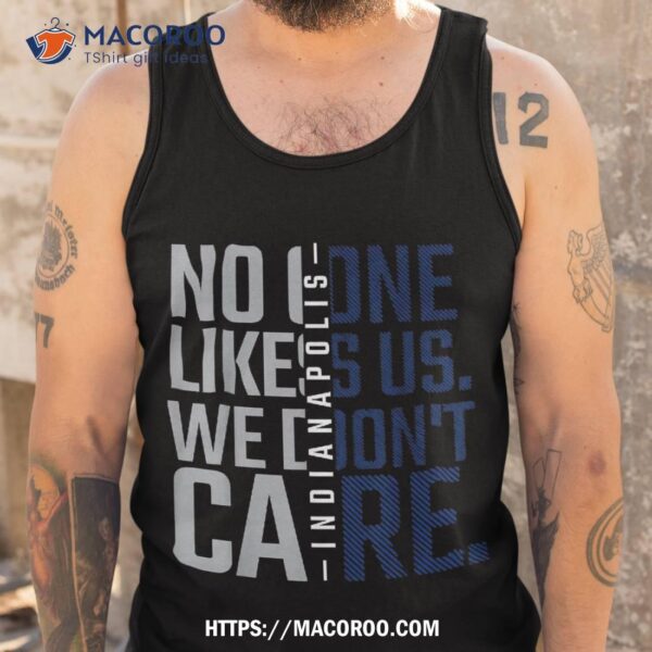 Indianapolis No One Likes Us We Don’t Care Fan Shirt, Best Dad Ever Gifts