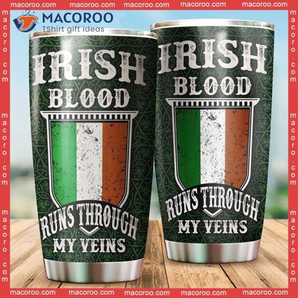 Irish Blood Runs Through My Veins Stainless Steel Tumbler