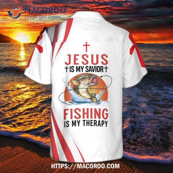 Is My Style  “jesus Savior; Fishing Therapy; Hawaiian Shirts Are Style.”