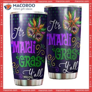 it rsquo s mardi gras y rsquo all stainless steel tumbler 0