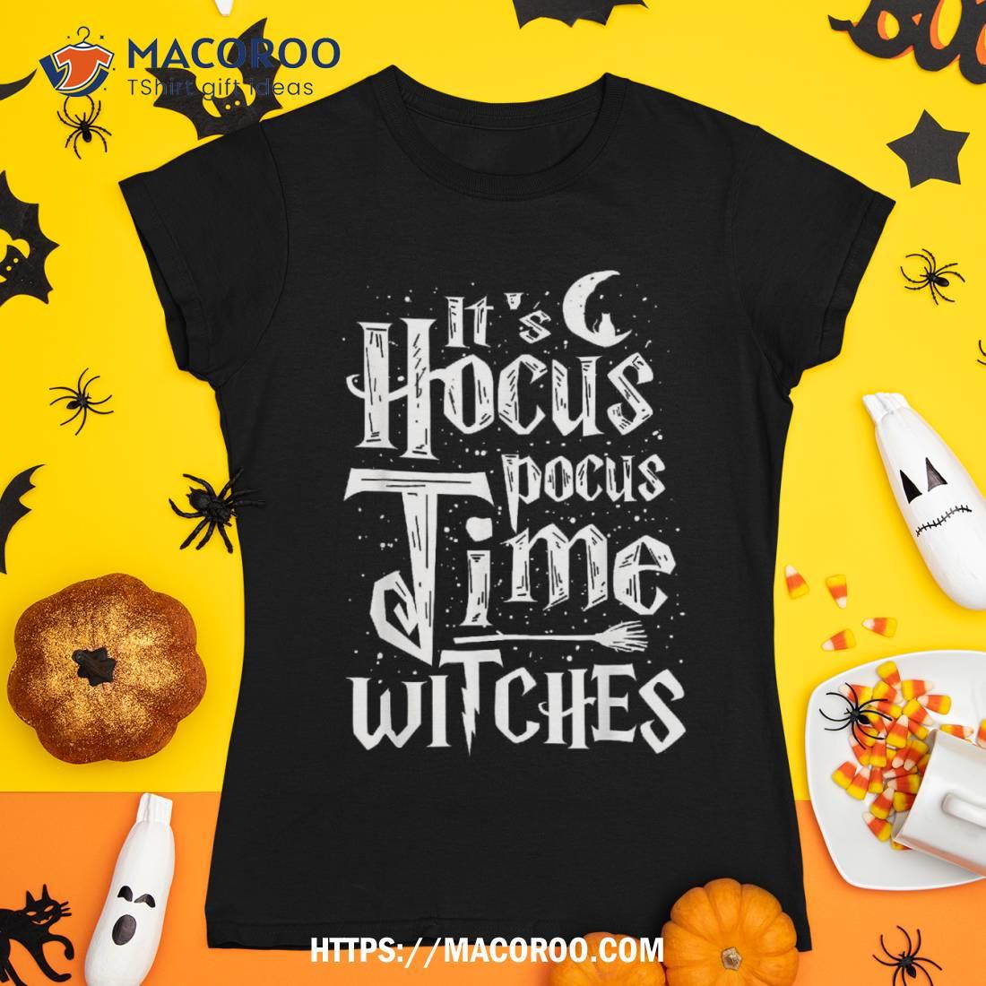It's Hocus Pocus Time Witches Cute Halloween Shirt Gift