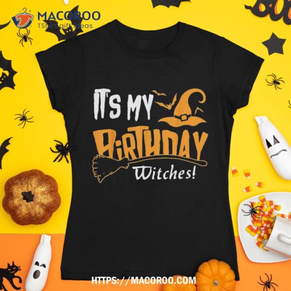 It’s My Birthday Witch Halloween October Shirt