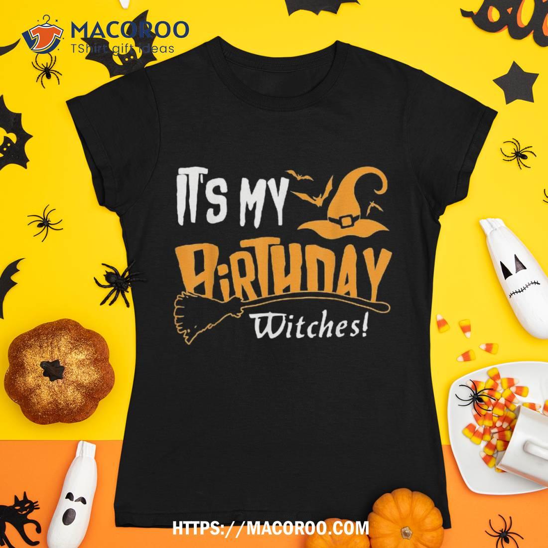 It S My Birthday Witch Halloween October Shirt Tshirt 1