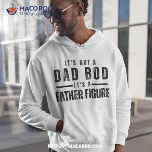 It’s Not A Dad Bod Father Figure Funny Father’s Day Shirt