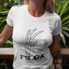 It’s Ok Skeleton Skull Calavera Hand Halloween Shirt