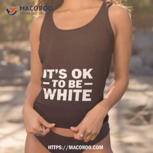 it s ok to be white shirt tank top 1