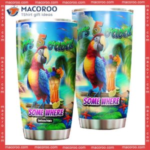 Its Five O Clock Somewhere Tropical Parrot Stainless Steel Tumbler