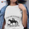 It’s Not Where You Go In Life It’s Who Goes With You Shirt