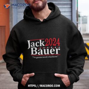Jack Bauer 2024 I’m Gonna Need A Hacksaw Shirt 1 jack bauer 2024 i m gonna need a hacksaw shirt hoodie