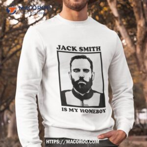 jack smith is my homeboy shirt sweatshirt