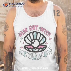 jam out with my clam funny party club shirt cricut gifts for dad tank top