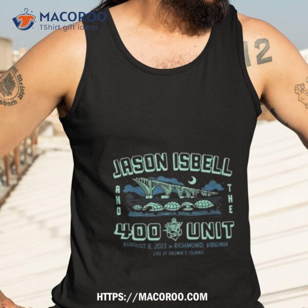 Jason Isbell And The 400 Unit August 8 Brown’s Island Richmond Va Tour 2023 Shirt