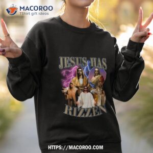 Jesus Has Rizzen Shirt 3 jesus has rizzen shirt sweatshirt 2