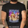 Jesus Has Rizzen Shirt