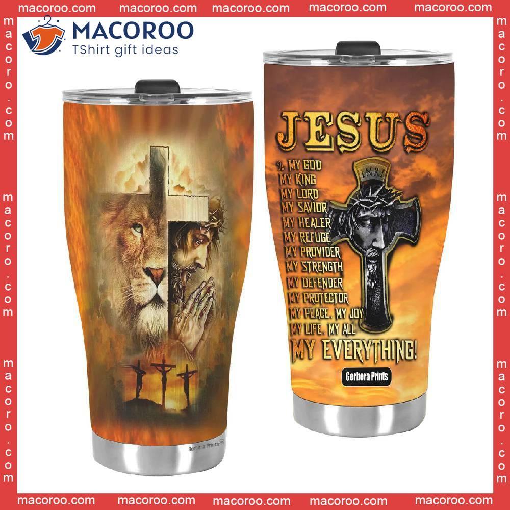 Jesus Is My God - King Lord Stainless Steel Tumbler