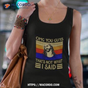 jesus omg you guys that s not what i said shirt tank top 4