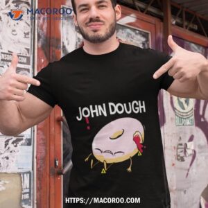 john dough john doe shirt tshirt 1