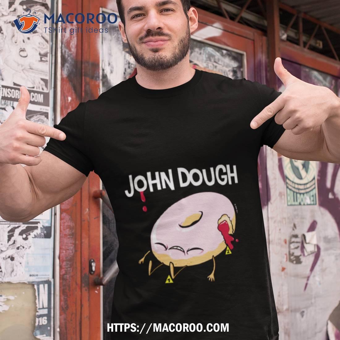 John Dough John Doe Shirt John Dough John Doe Shirt